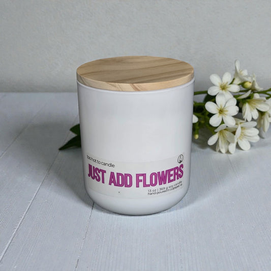 Just Add Flowers